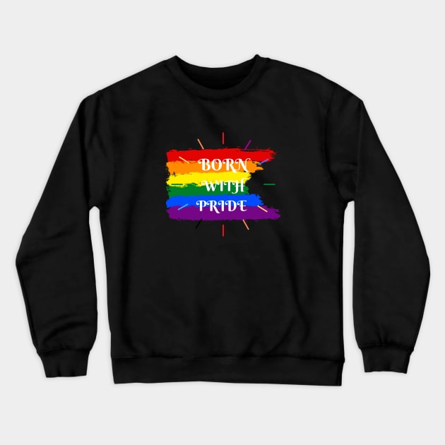 LGBT gift, Born with pride Crewneck Sweatshirt by Mplanet